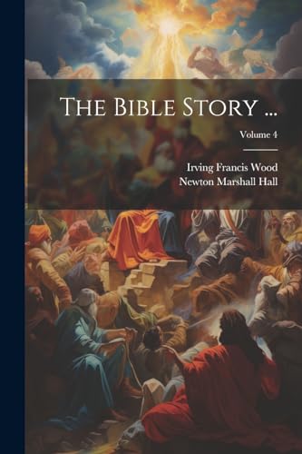 The Bible Story ...; Volume 4