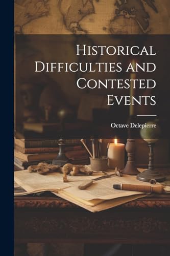 Historical Difficulties and Contested Events