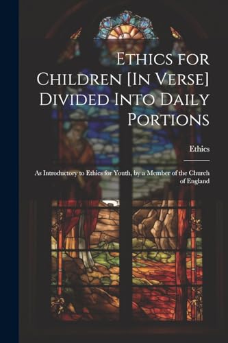 Ethics for Children [In Verse] Divided Into Daily Portions