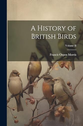 A History of British Birds; Volume II