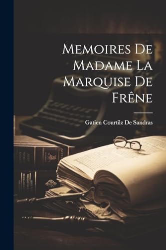Memoires De Madame La Marquise De Frêne