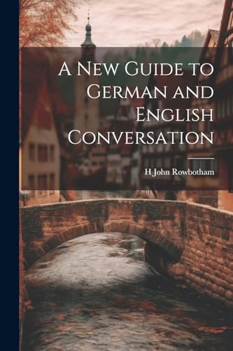 A New Guide to German and English Conversation
