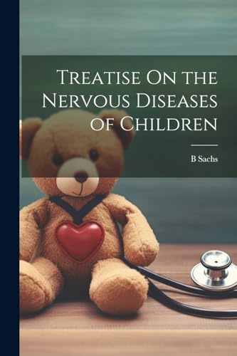 Treatise On the Nervous Diseases of Children