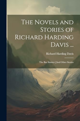 The Novels and Stories of Richard Harding Davis ...