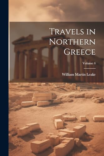 Travels in Northern Greece; Volume 4