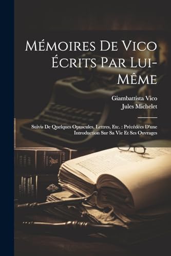 Mémoires De Vico Écrits Par Lui-Même