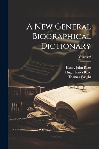 A New General Biographical Dictionary; Volume 2