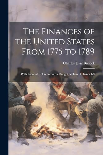 The Finances of the United States From 1775 to 1789