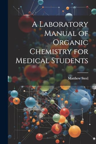 A Laboratory Manual of Organic Chemistry for Medical Students