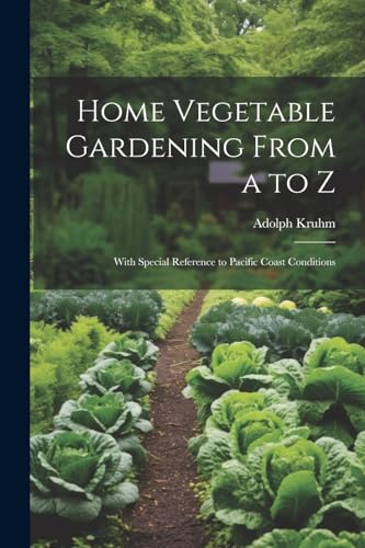 Home Vegetable Gardening From a to Z