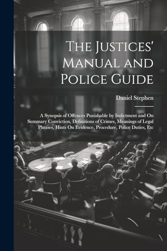 The Justices' Manual and Police Guide