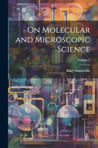 On Molecular and Microscopic Science; Volume 2