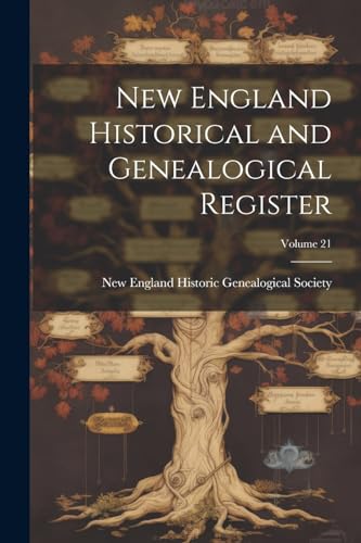 New England Historical and Genealogical Register; Volume 21