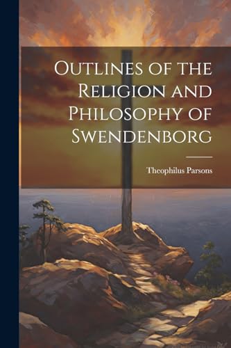 Outlines of the Religion and Philosophy of Swendenborg