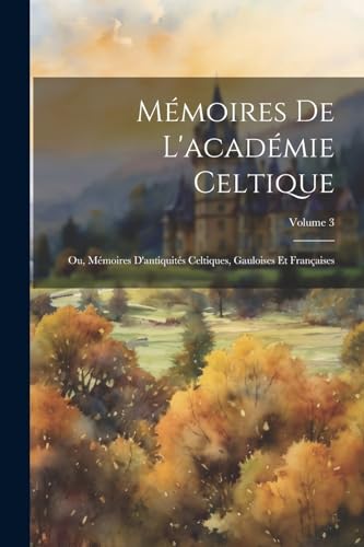 Mémoires De L'académie Celtique