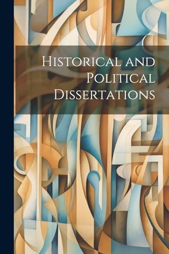Historical and Political Dissertations