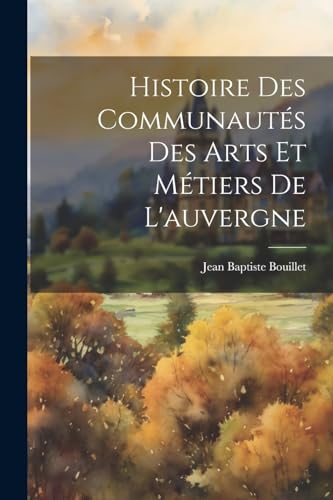 Histoire Des Communautés Des Arts Et Métiers De L'auvergne