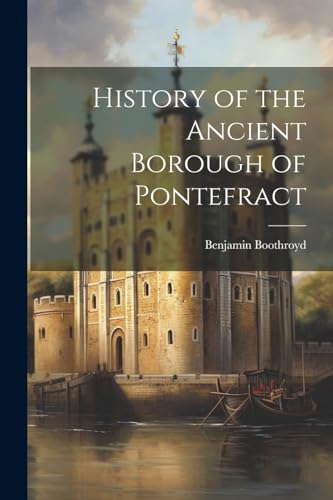 History of the Ancient Borough of Pontefract