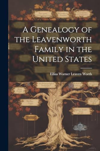 A Genealogy of the Leavenworth Family in the United States