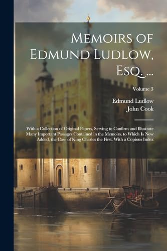 Memoirs of Edmund Ludlow, Esq. ...
