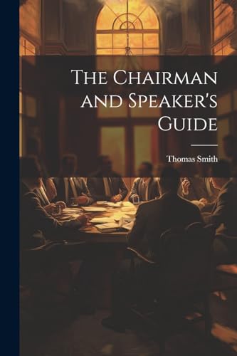 The Chairman and Speaker's Guide