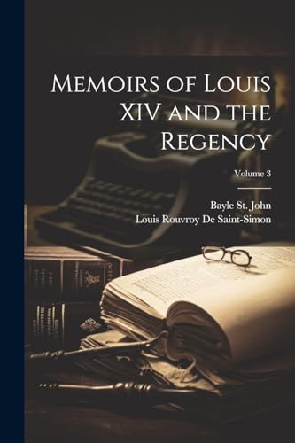 Memoirs of Louis XIV and the Regency; Volume 3