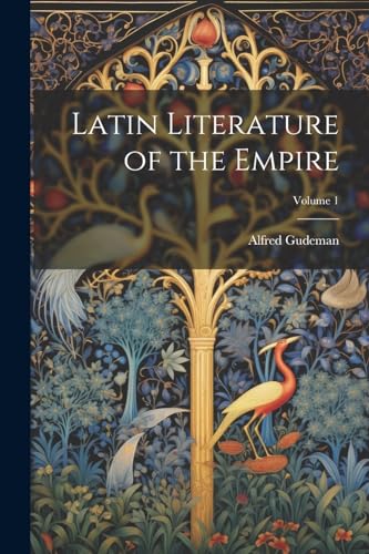 Latin Literature of the Empire; Volume 1