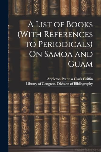 A List of Books (With References to Periodicals) On Samoa and Guam