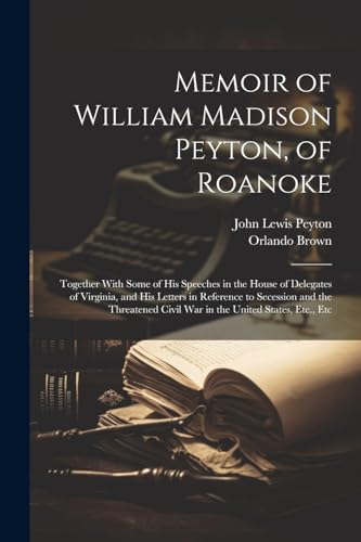 Memoir of William Madison Peyton, of Roanoke