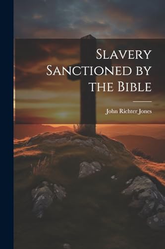 Slavery Sanctioned by the Bible