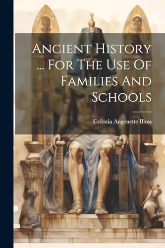 Ancient History ... For The Use Of Families And Schools
