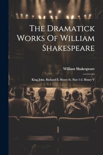 The Dramatick Works Of William Shakespeare