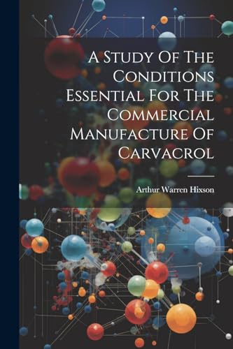 A Study Of The Conditions Essential For The Commercial Manufacture Of Carvacrol