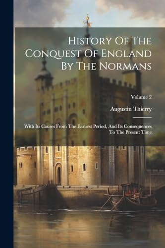 History Of The Conquest Of England By The Normans