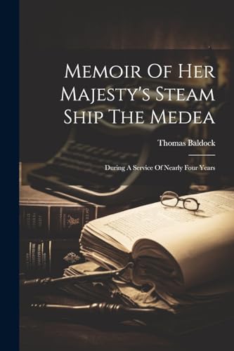 Memoir Of Her Majesty's Steam Ship The Medea