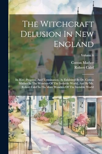 The Witchcraft Delusion In New England