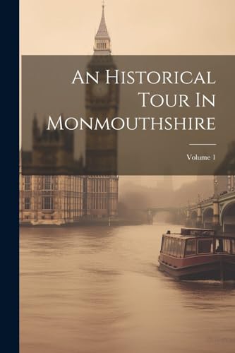 An Historical Tour In Monmouthshire; Volume 1