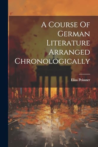 A Course Of German Literature Arranged Chronologically