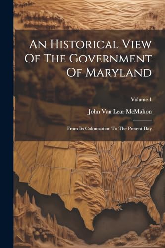 An Historical View Of The Government Of Maryland