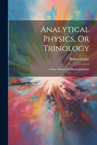 Analytical Physics, Or Trinology