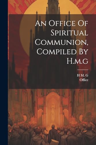 An Office Of Spiritual Communion, Compiled By H.m.g