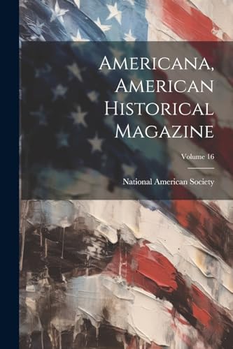 Americana, American Historical Magazine; Volume 16