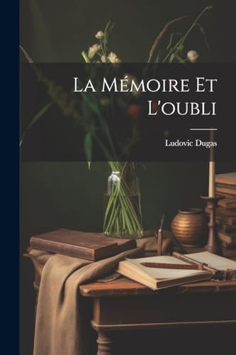 La Mémoire Et L'oubli