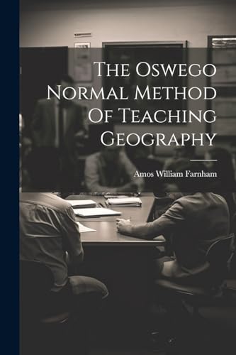 The Oswego Normal Method Of Teaching Geography