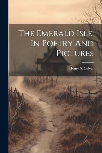 The Emerald Isle, In Poetry And Pictures