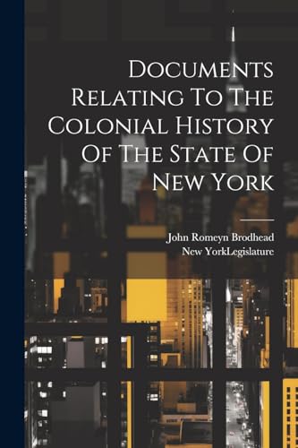 Documents Relating To The Colonial History Of The State Of New York