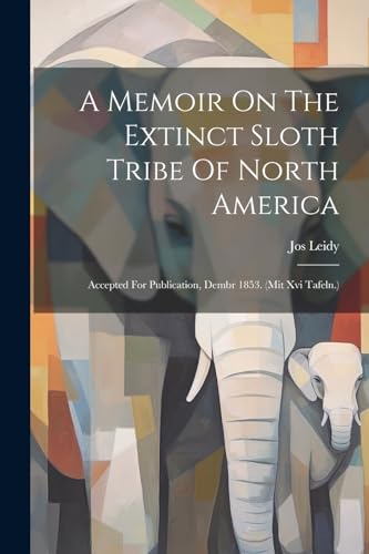 A Memoir On The Extinct Sloth Tribe Of North America