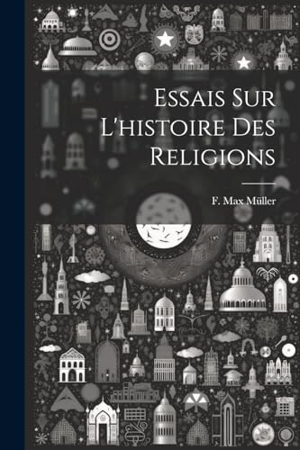 Essais Sur L'histoire Des Religions