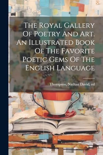 The Royal Gallery Of Poetry And Art. An Illustrated Book Of The Favorite Poetic Gems Of The English Language