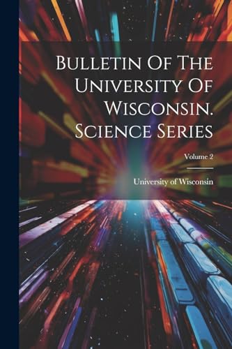 Bulletin Of The University Of Wisconsin. Science Series; Volume 2